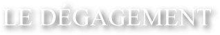 LE DÉGAGEMENT